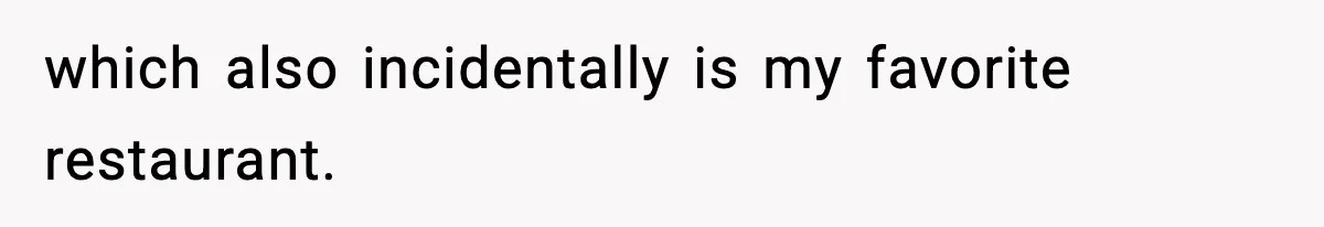 Only Guy In The Family Constantly Excluded From Every ‘Girls Day,’ Finally Speaks Up which also incidentally is my favorite restaurant.