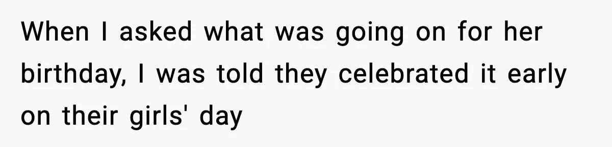 Only Guy In The Family Constantly Excluded From Every ‘Girls Day,’ Finally Speaks Up When I asked what was going on for her birthday, I was told they celebrated it early on their girls' day