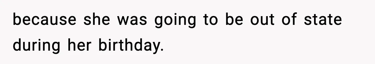 Only Guy In The Family Constantly Excluded From Every ‘Girls Day,’ Finally Speaks Up because she was going to be out of state during her birthday.
