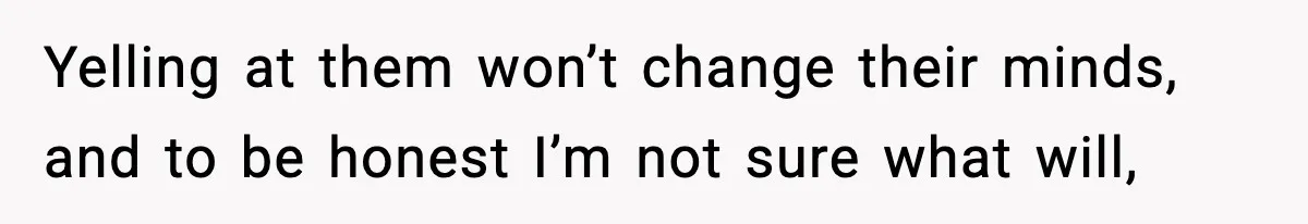 Only Guy In The Family Constantly Excluded From Every ‘Girls Day,’ Finally Speaks Up Yelling at them won’t change their minds, and to be honest I’m not sure what will,