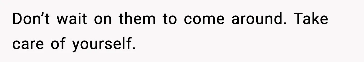 Only Guy In The Family Constantly Excluded From Every ‘Girls Day,’ Finally Speaks Up Don’t wait on them to come around. Take care of yourself.