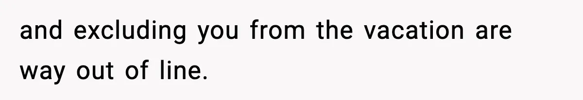 Only Guy In The Family Constantly Excluded From Every ‘Girls Day,’ Finally Speaks Up and excluding you from the vacation are way out of line.