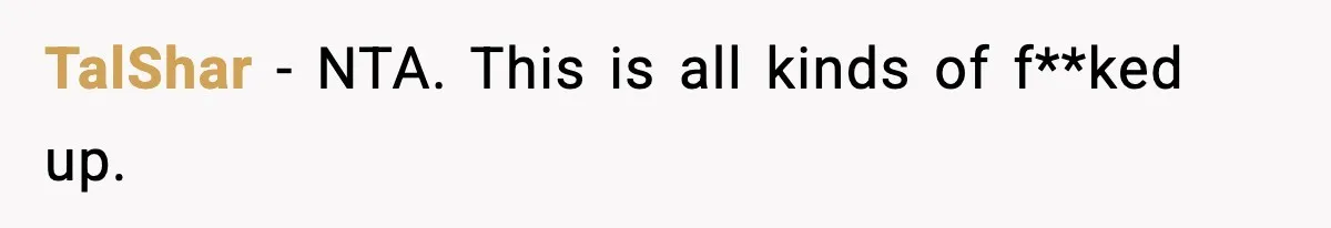 Only Guy In The Family Constantly Excluded From Every ‘Girls Day,’ Finally Speaks Up TalShar − NTA. This is all kinds of f**ked up.