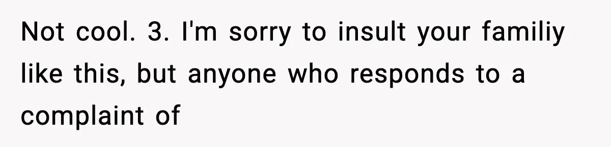 Only Guy In The Family Constantly Excluded From Every ‘Girls Day,’ Finally Speaks Up Not cool. 3. I'm sorry to insult your familiy like this, but anyone who responds to a complaint of