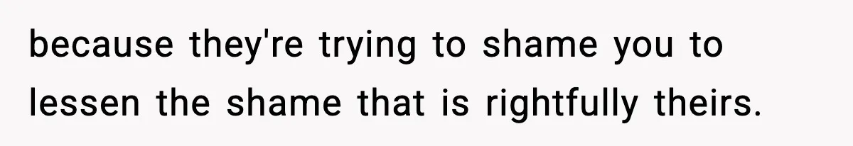 Only Guy In The Family Constantly Excluded From Every ‘Girls Day,’ Finally Speaks Up because they're trying to shame you to lessen the shame that is rightfully theirs.
