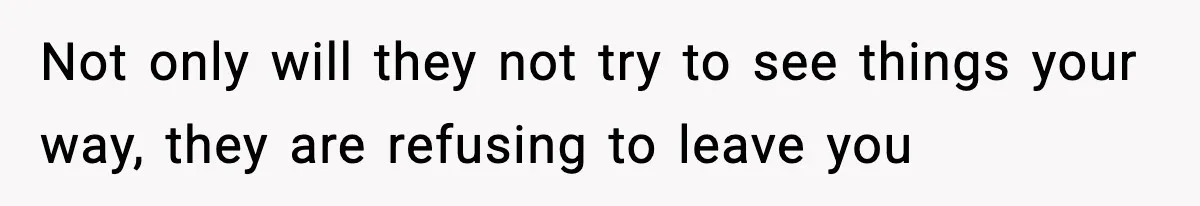 Only Guy In The Family Constantly Excluded From Every ‘Girls Day,’ Finally Speaks Up Not only will they not try to see things your way, they are refusing to leave you