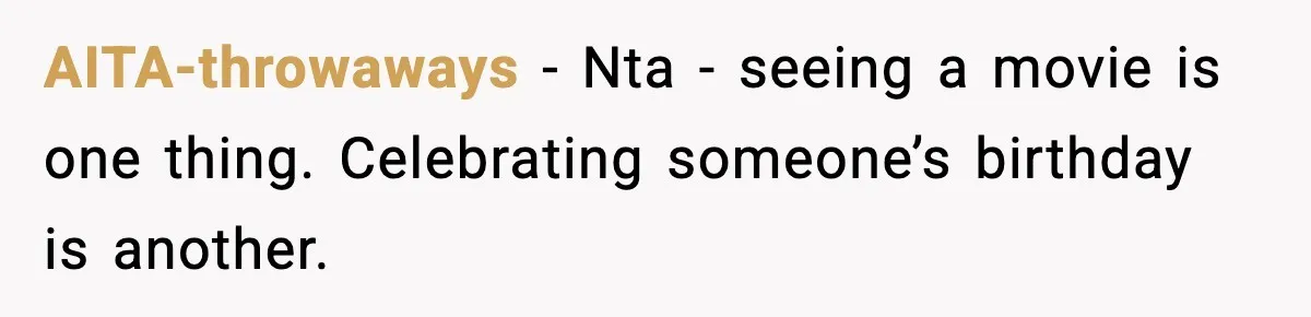 Only Guy In The Family Constantly Excluded From Every ‘Girls Day,’ Finally Speaks Up AITA-throwaways − Nta - seeing a movie is one thing. Celebrating someone’s birthday is another.