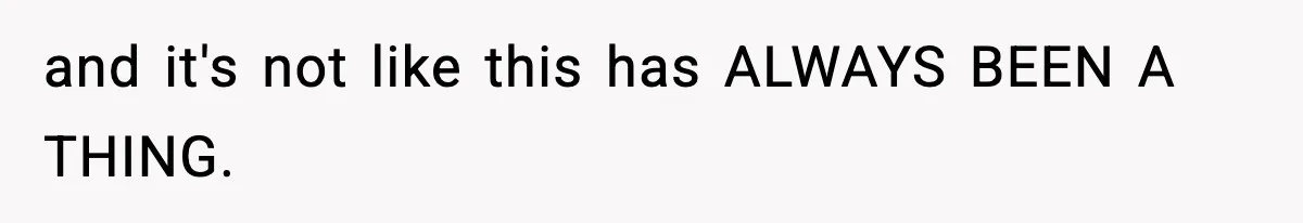Only Guy In The Family Constantly Excluded From Every ‘Girls Day,’ Finally Speaks Up and it's not like this has ALWAYS BEEN A THING.