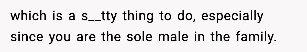 Only Guy In The Family Constantly Excluded From Every ‘Girls Day,’ Finally Speaks Up which is a s__tty thing to do, especially since you are the sole male in the family.