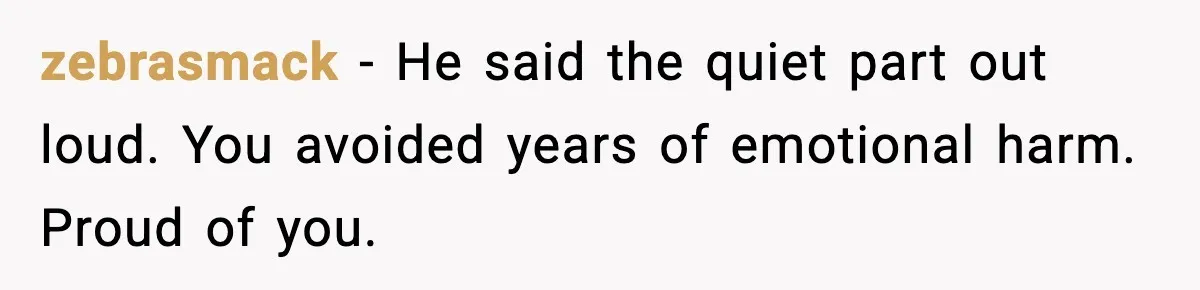 Woman Dumps Boyfriend After Hearing His Real Opinion Behind Closed Doors zebrasmack - He said the quiet part out loud. You avoided years of emotional harm. Proud of you.