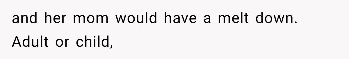 Dad Calls 23-Year-Old Daughter “A Brat” After She Cries Over Birthday Candles, Family Turns On Him and her mom would have a melt down. Adult or child,