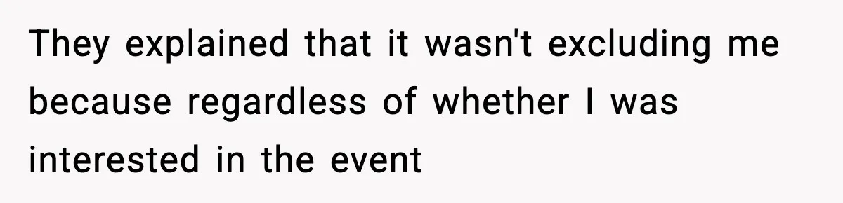 Only Guy In The Family Constantly Excluded From Every ‘Girls Day,’ Finally Speaks Up They explained that it wasn't excluding me because regardless of whether I was interested in the event