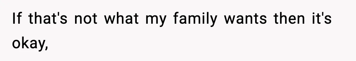 Only Guy In The Family Constantly Excluded From Every ‘Girls Day,’ Finally Speaks Up If that's not what my family wants then it's okay,