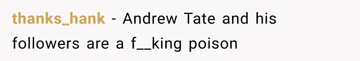 “I Won’t Be a Simp”: Teen Refuses to Iron Clothes and Gets a Major Reality Check thanks_hank − Andrew Tate and his followers are a f__king poison