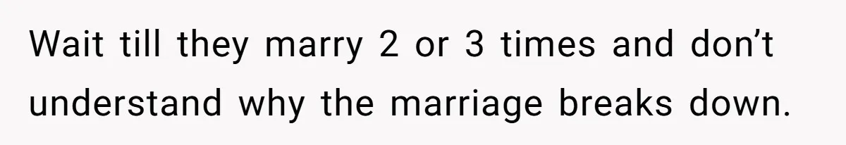 “I Won’t Be a Simp”: Teen Refuses to Iron Clothes and Gets a Major Reality Check Wait till they marry 2 or 3 times and don’t understand why the marriage breaks down.
