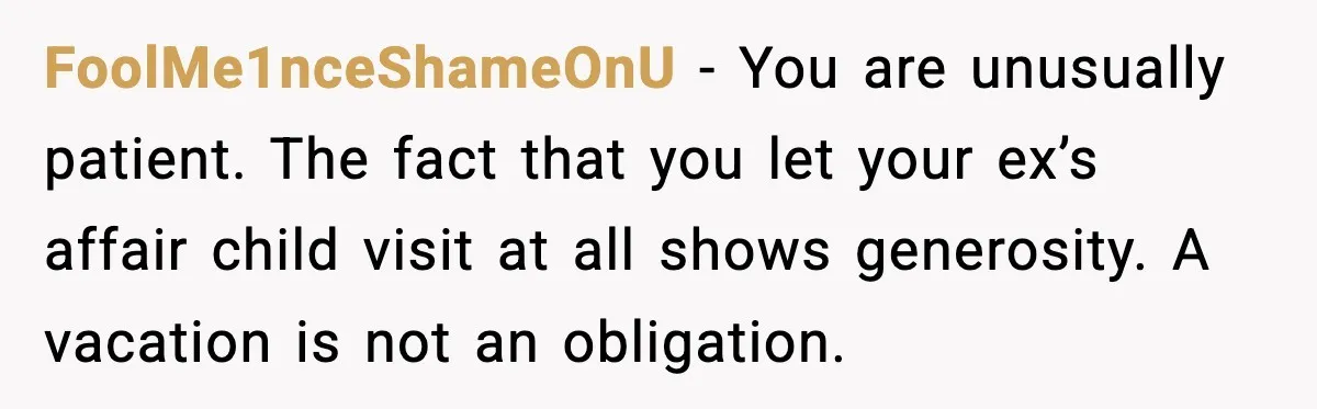 Disney Trip Turns Explosive When Ex Insists His Affair Baby Gets A Free Ride FoolMe1nceShameOnU - You are unusually patient. The fact that you let your ex’s affair child visit at all shows generosity. A vacation is not an obligation.
