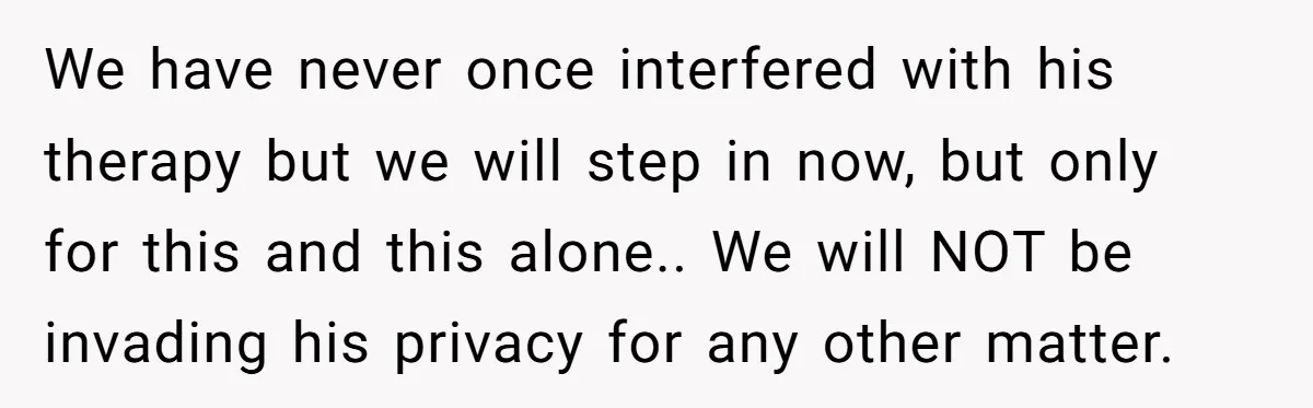 “I Won’t Be a Simp”: Teen Refuses to Iron Clothes and Gets a Major Reality Check We have never once interfered with his therapy but we will step in now, but only for this and this alone.. We will NOT be invading his privacy for any...