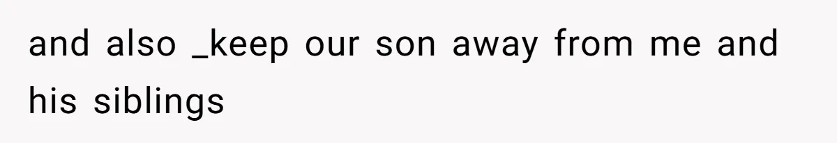 Husband Cancels Christmas Trip After Wife And Teens Refuse To Help During Medical Emergency and also _keep our son away from me and his siblings
