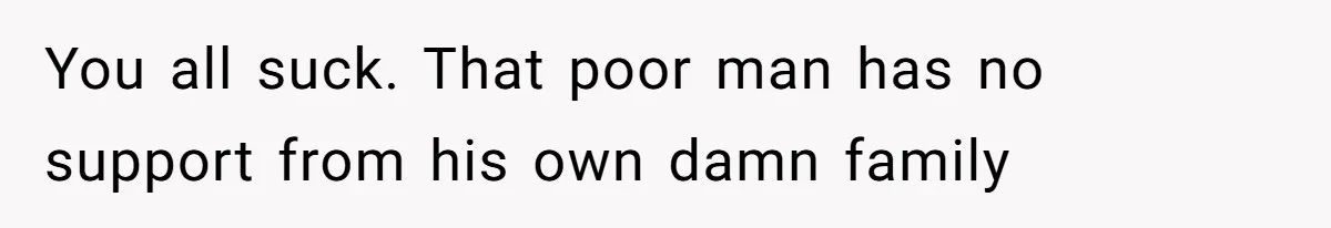 Husband Cancels Christmas Trip After Wife And Teens Refuse To Help During Medical Emergency You all suck. That poor man has no support from his own damn family