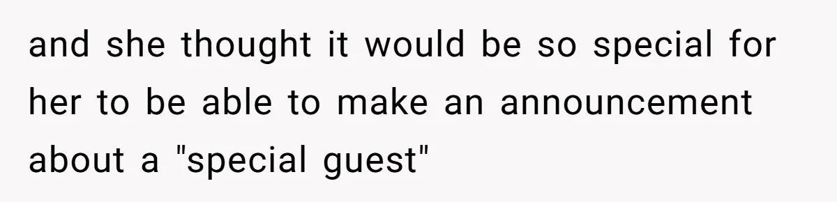 Woman Announces Pregnancy At Sister’s Wedding After Being Told To Wait, Is She Wrong For Doing It? and she thought it would be so special for her to be able to make an announcement about a "special guest"