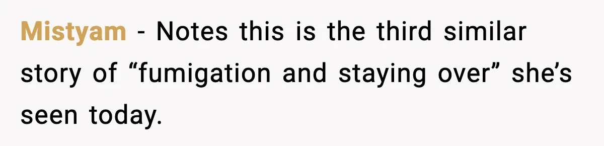 Family Divides After Sister Locks Dog Away and Still Expects Unconditional Support Mistyam - Notes this is the third similar story of “fumigation and staying over” she’s seen today.
