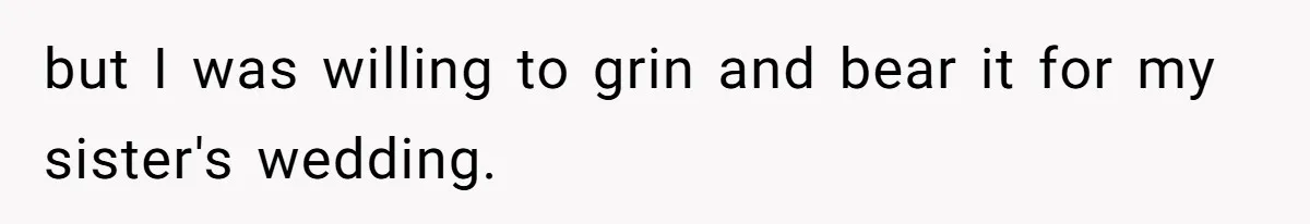 Woman Announces Pregnancy At Sister’s Wedding After Being Told To Wait, Is She Wrong For Doing It? but I was willing to grin and bear it for my sister's wedding.