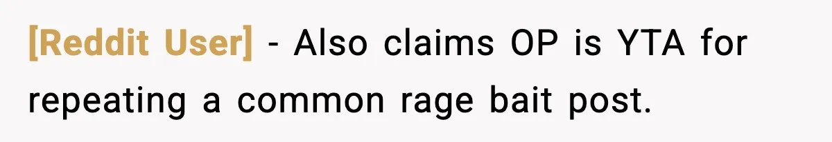 [Reddit User] - Also claims OP is YTA for repeating a common rage bait post.