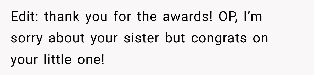 Woman Announces Pregnancy At Sister’s Wedding After Being Told To Wait, Is She Wrong For Doing It? Edit: thank you for the awards! OP, I’m sorry about your sister but congrats on your little one!