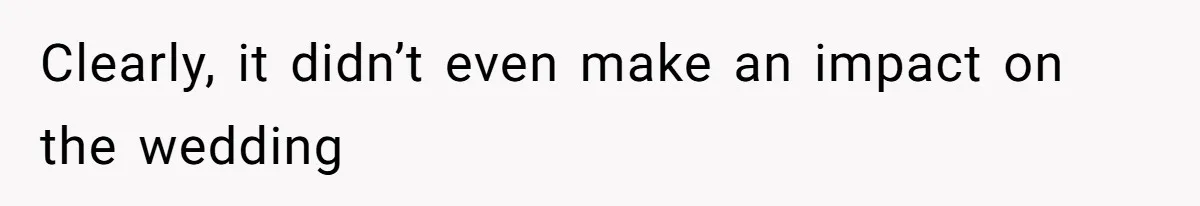 Woman Announces Pregnancy At Sister’s Wedding After Being Told To Wait, Is She Wrong For Doing It? Clearly, it didn’t even make an impact on the wedding