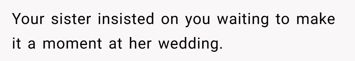 Woman Announces Pregnancy At Sister’s Wedding After Being Told To Wait, Is She Wrong For Doing It? Your sister insisted on you waiting to make it a moment at her wedding.