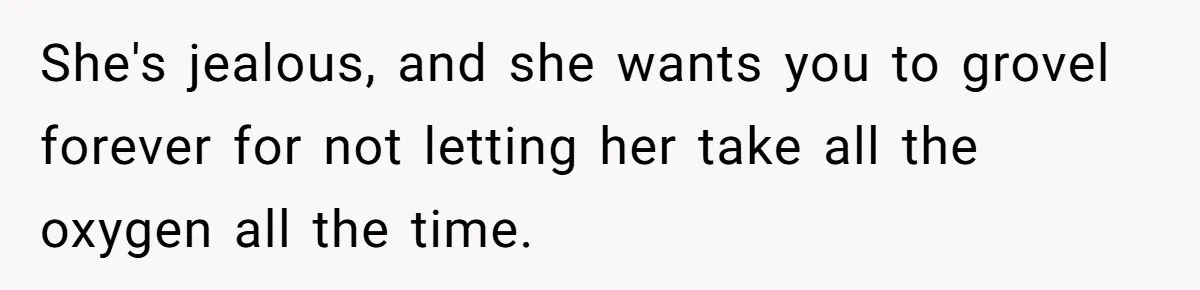 Woman Announces Pregnancy At Sister’s Wedding After Being Told To Wait, Is She Wrong For Doing It? She's jealous, and she wants you to grovel forever for not letting her take all the oxygen all the time.
