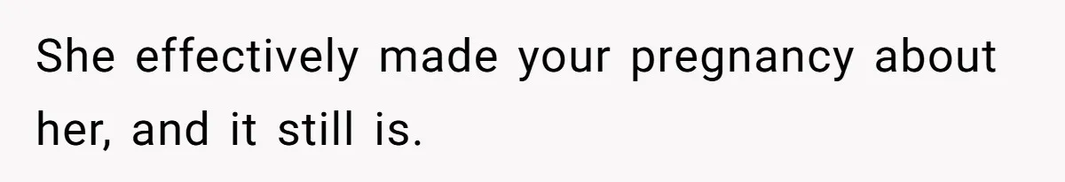 Woman Announces Pregnancy At Sister’s Wedding After Being Told To Wait, Is She Wrong For Doing It? She effectively made your pregnancy about her, and it still is.