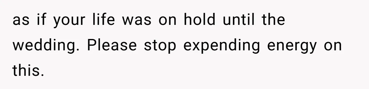 Woman Announces Pregnancy At Sister’s Wedding After Being Told To Wait, Is She Wrong For Doing It? as if your life was on hold until the wedding. Please stop expending energy on this.