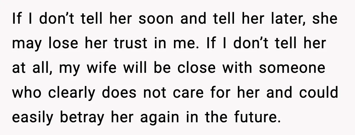 Husband Stunned When Sister-in-Law Tries to Replace His Pregnant Wife If I don’t tell her soon and tell her later, she may lose her trust in me. If I don’t tell her at all, my wife will be close with...