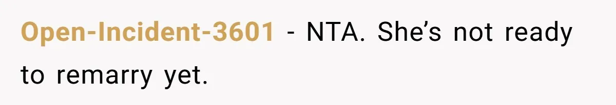 “You’re Jealous He’s Dead”: Widow Blames Fiancé for Rejecting Her Extreme Wedding Memorial Open-Incident-3601 − NTA. She’s not ready to remarry yet.