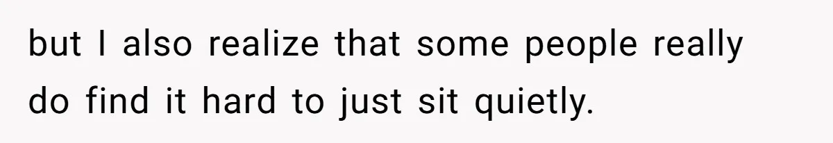 Husband Tells Wife Her MIL Will “Never Love Her” And To Stop Trying, Marriage Blows Up but I also realize that some people really do find it hard to just sit quietly.