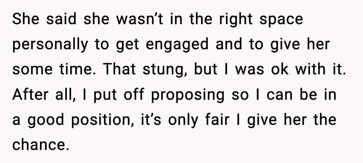 Man Walks Away After Girlfriend Rejects His Proposal Twice She said she wasn’t in the right space personally to get engaged and to give her some time. That stung, but I was ok with it. After all, I put...