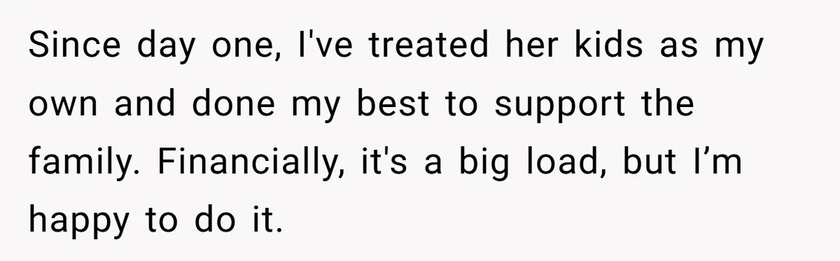“Get Out of the Picture”: Dad Realizes His Wife Resents His 10-Year-Old Son Since day one, I've treated her kids as my own and done my best to support the family. Financially, it's a big load, but I’m happy to do it.