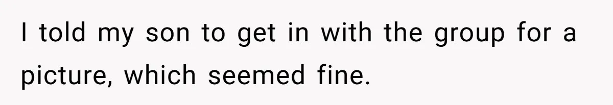 “Get Out of the Picture”: Dad Realizes His Wife Resents His 10-Year-Old Son I told my son to get in with the group for a picture, which seemed fine.