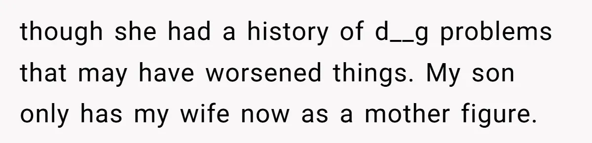 “Get Out of the Picture”: Dad Realizes His Wife Resents His 10-Year-Old Son though she had a history of d__g problems that may have worsened things. My son only has my wife now as a mother figure.