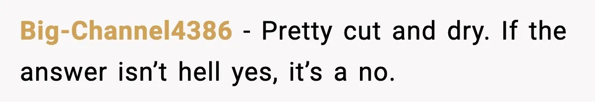 Man Walks Away After Girlfriend Rejects His Proposal Twice Big-Channel4386 - Pretty cut and dry. If the answer isn’t hell yes, it’s a no.