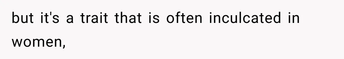 Husband Tells Wife Her MIL Will “Never Love Her” And To Stop Trying, Marriage Blows Up but it's a trait that is often inculcated in women,