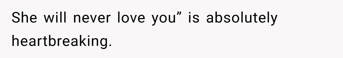 Husband Tells Wife Her MIL Will “Never Love Her” And To Stop Trying, Marriage Blows Up She will never love you” is absolutely heartbreaking.