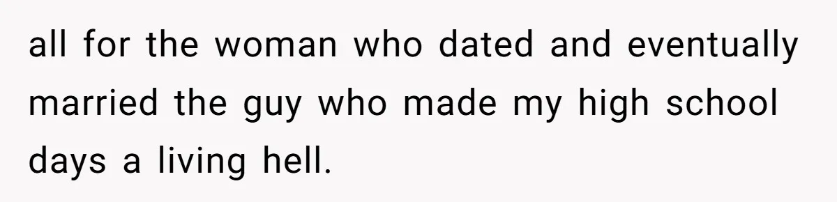 “Ask Your Husband”: Man Denies Sister’s Organ Request After She Married His High School Bully all for the woman who dated and eventually married the guy who made my high school days a living hell.