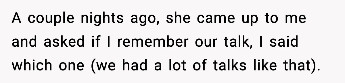 He Said He’d “Forgive One Mistake.” Years Later, His Wife Tests It A couple nights ago, she came up to me and asked if I remember our talk, I said which one (we had a lot of talks like that).