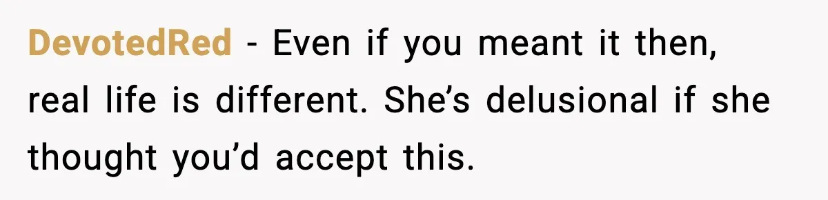 He Said He’d “Forgive One Mistake.” Years Later, His Wife Tests It DevotedRed - Even if you meant it then, real life is different. She’s delusional if she thought you’d accept this.