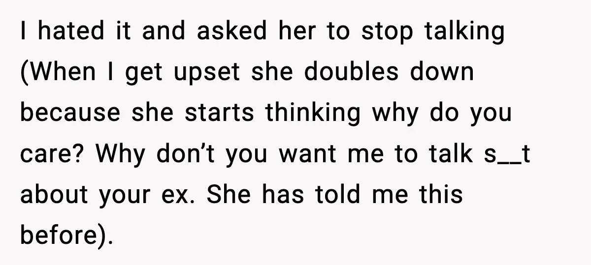 Dinner Explodes After Girlfriend Jokes About His Ex’s Body I hated it and asked her to stop talking (When I get upset she doubles down because she starts thinking why do you care? Why don’t you want me to...