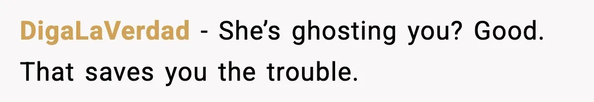 Dinner Explodes After Girlfriend Jokes About His Ex’s Body DigaLaVerdad - She’s ghosting you? Good. That saves you the trouble.