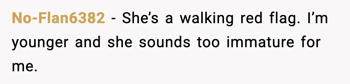 Dinner Explodes After Girlfriend Jokes About His Ex’s Body No-Flan6382 - She’s a walking red flag. I’m younger and she sounds too immature for me.