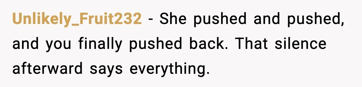Dinner Explodes After Girlfriend Jokes About His Ex’s Body Unlikely_Fruit232 - She pushed and pushed, and you finally pushed back. That silence afterward says everything.
